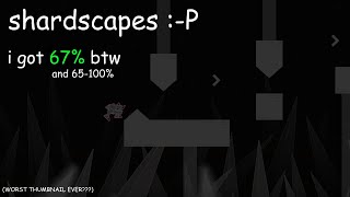 Shardscapes 67%, grinding (!discord)