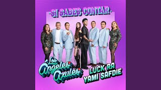 Si Sabes Contar - Los Ángeles Azules, Luck Ra & Yami Safdie
