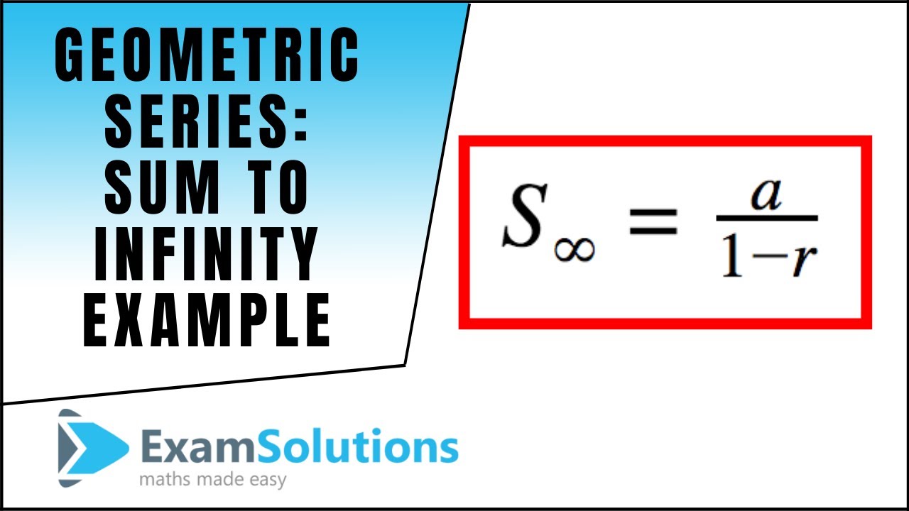 Geometric Series : Sum to infinity example : ExamSolutions - YouTube
