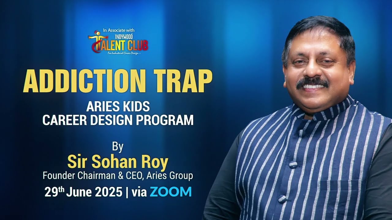Addiction Trap | Aries Kids Career Design | Sir Sohan Roy |  CEO Session