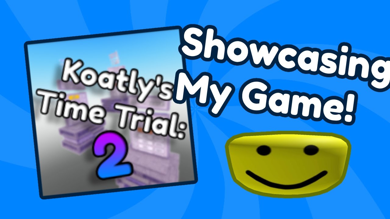 Showcasing my new Roblox Game! (Koatly's Time Trial: The Sequel!)