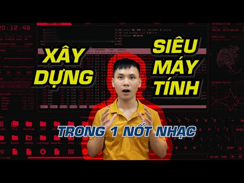 Video: Cách Xây Dựng Siêu Máy Tính