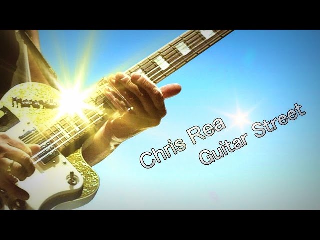 CHRIS REA - GUITAR STREET