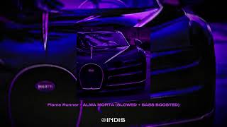 Flame Runner - ALMA MORTA (SLOWED + BASS BOOSTED)