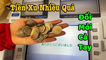 Đi Đổi Tiền Xu Ở ATM Nhật | Đổi Mãi Không Hết Tiền Xu