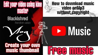 How to download mp3 mp4 without copyright mp3 kinemaster freeMp3 freemusic