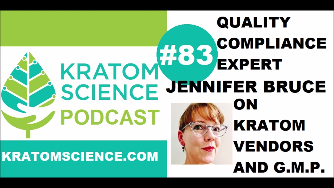 Kratom Science Podcast #83: Quality Compliance Expert Jennifer Bruce on Kratom Vendors and GMP