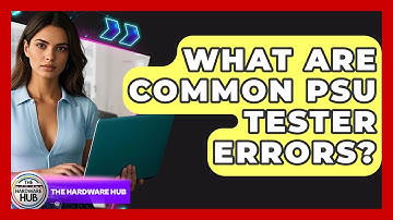 What Are Common PSU Tester Errors? - The Hardware Hub
