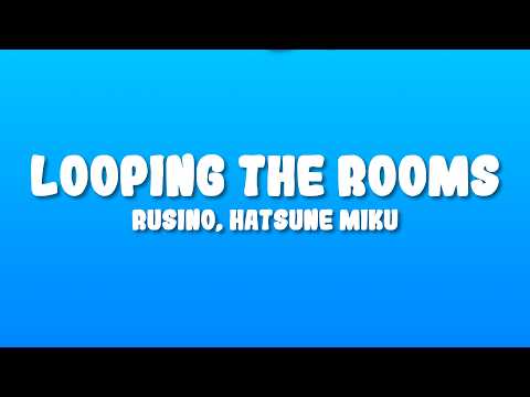 rusino - Looping the Rooms (Lyrics) ft. Hatsune Miku