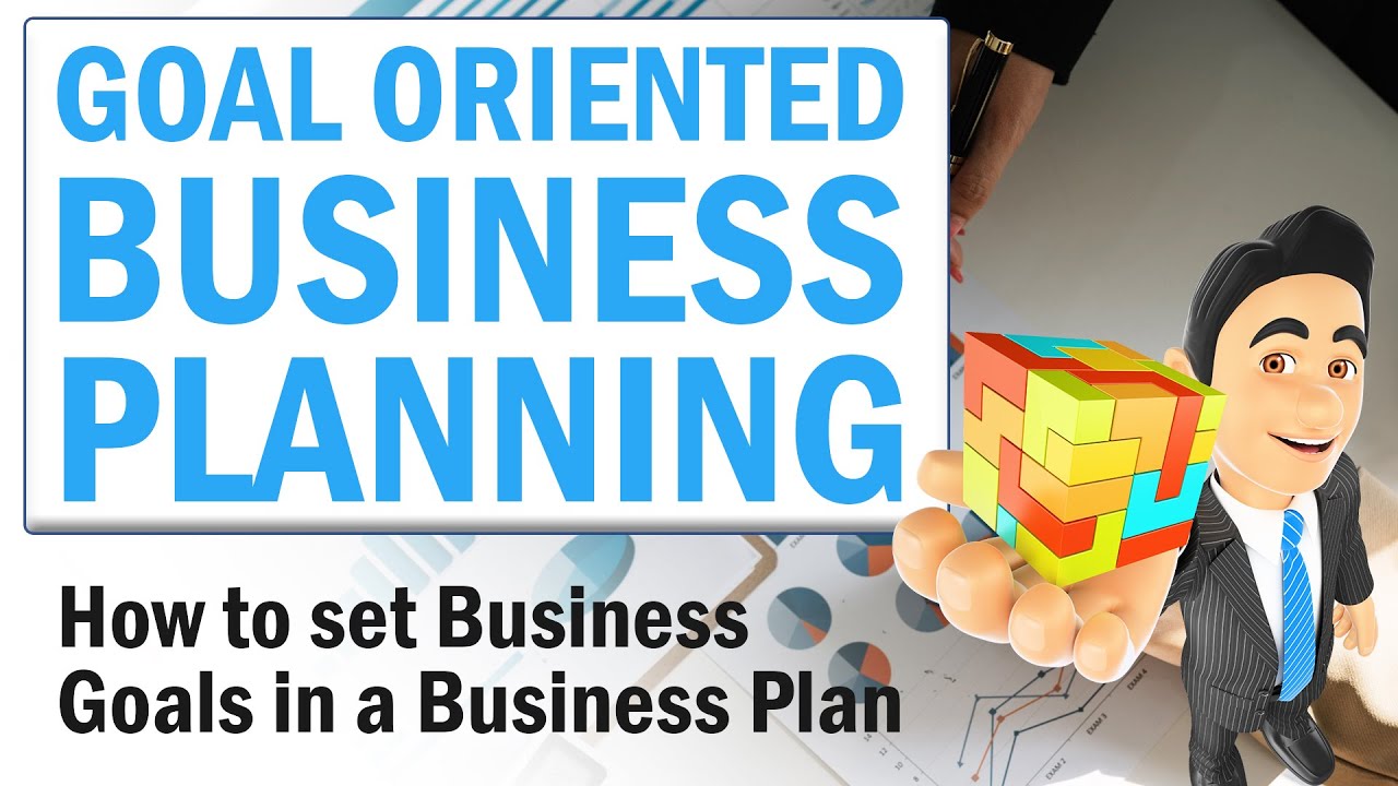Goal Oriented Business Planning Writing Business Goals in Business