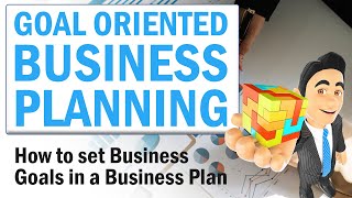 Goal Oriented Business Planning - Writing Business Goals in Business Plan
