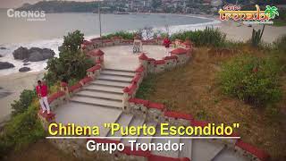 CHILENA PUERTO ESCONDIDO - GRUPO TRONADOR (VIDEO OFICIAL)