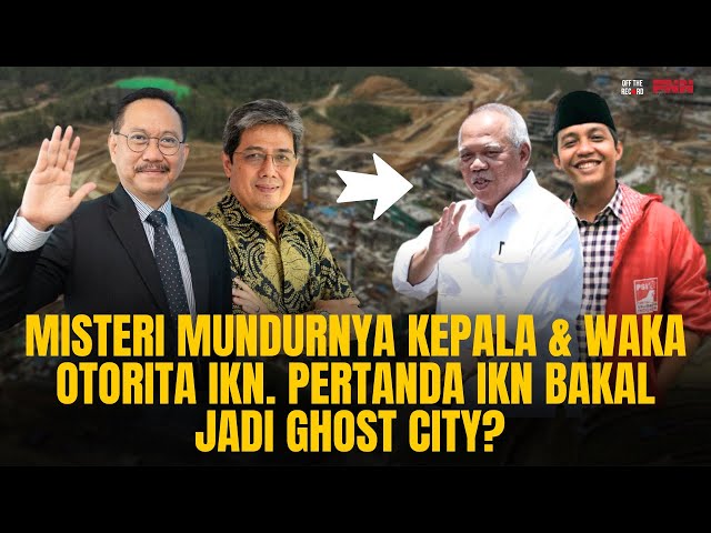 MISTERI MUNDURNYA KEPALA & WAKA OTORITA IKN. PERTANDA IKN BAKAL JADI GHOST CITY?  | OTR Eps. 651 class=