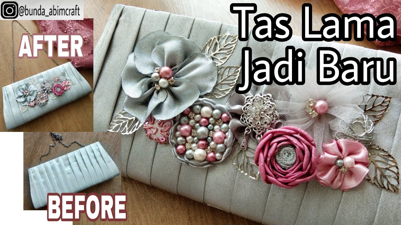 Ide Kreatif Membuat Tas Lama Menjadi Baru Lagi Make Over Dompet Pesta Menjadi Lebih Cantik Youtube