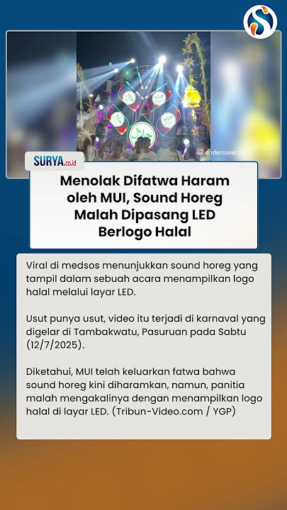 MENOLAK DIFATWA HARAM Oleh MUI, Sound Horeg Malah Dipasang LED Berlogo Halal