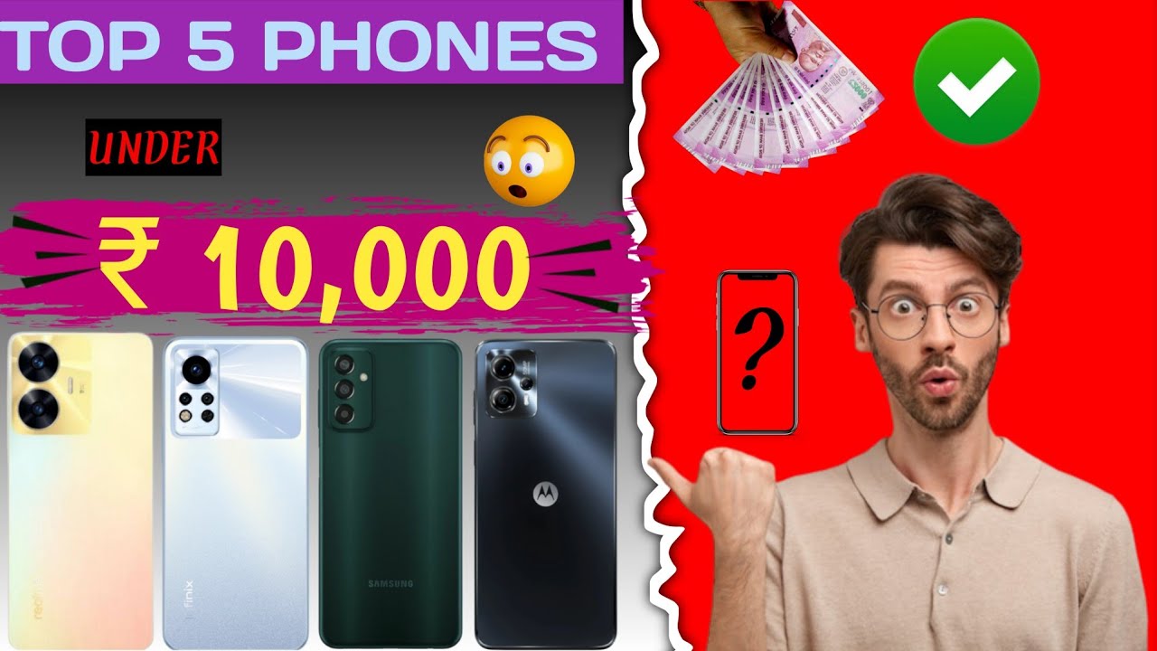 Top Mobile Phones Under 10000 under 10k best mobile phones in 2023