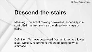 Descend-the-stairs Meaning