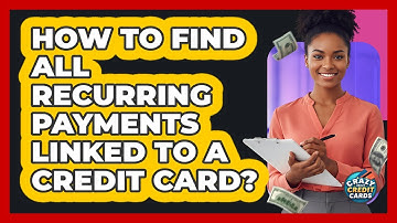 How to Find All Recurring Payments Linked to a Credit Card?