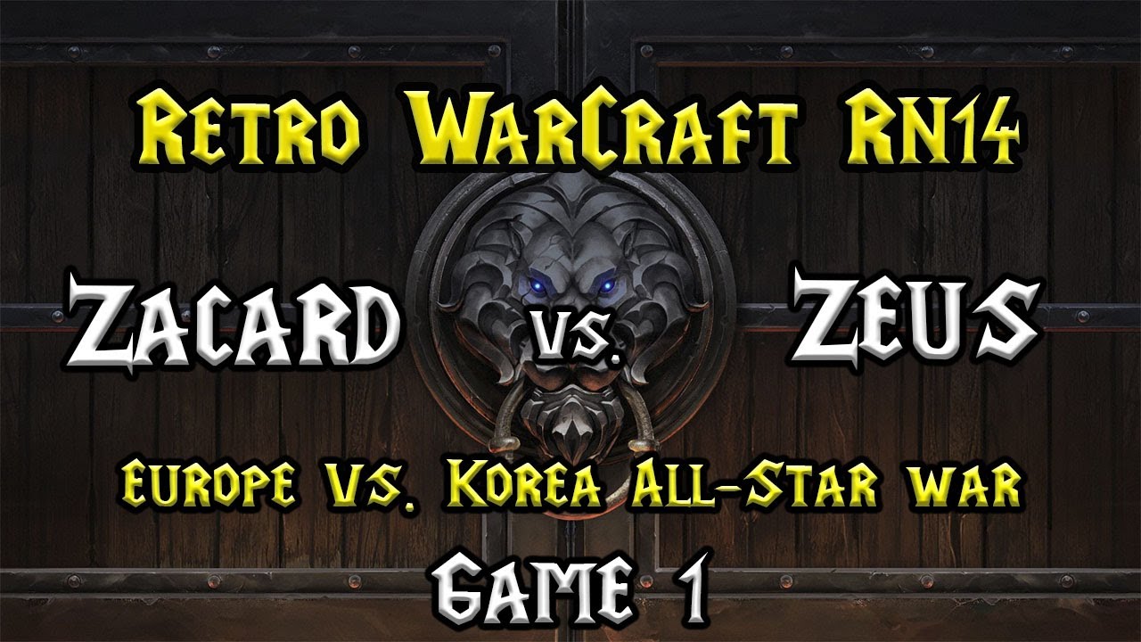 Zacard (Orc) vs Zeus (NE) Game 1 [Europe vs. Korea All-Star war] RetroWarCraft RN14