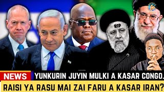 🚨Raisi ya rasu mai zai faru a Iran/Kotun ICC zata kama Netanyahu/Yunkurin juyin mulki a Congo🇨🇩