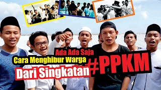 Kocak..!! Inilah Kepanjangan dan Tanggapan PPKM Bagi Sebagian Golongan