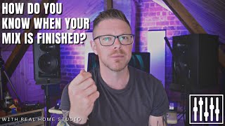 How Do You Know When Your Mix is Finished?