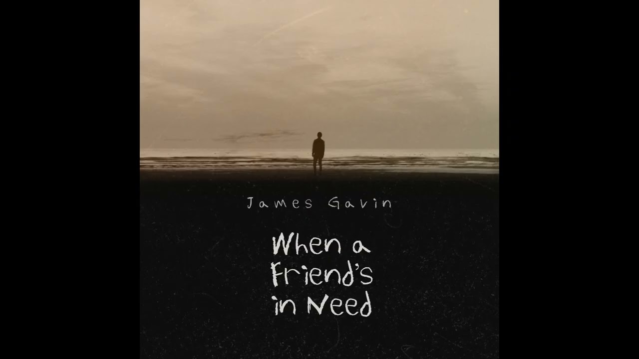 James Gavin - When a Friend's in Need [Official Cover Art Video]