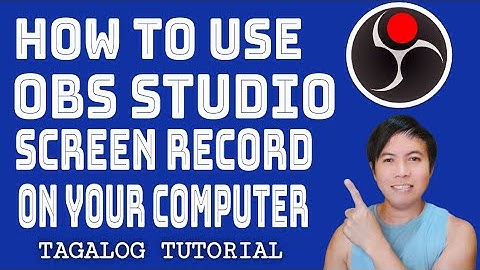 How To Use OBS Studio Screen Record On Your Computer 2022 | Tagalog Tutorial