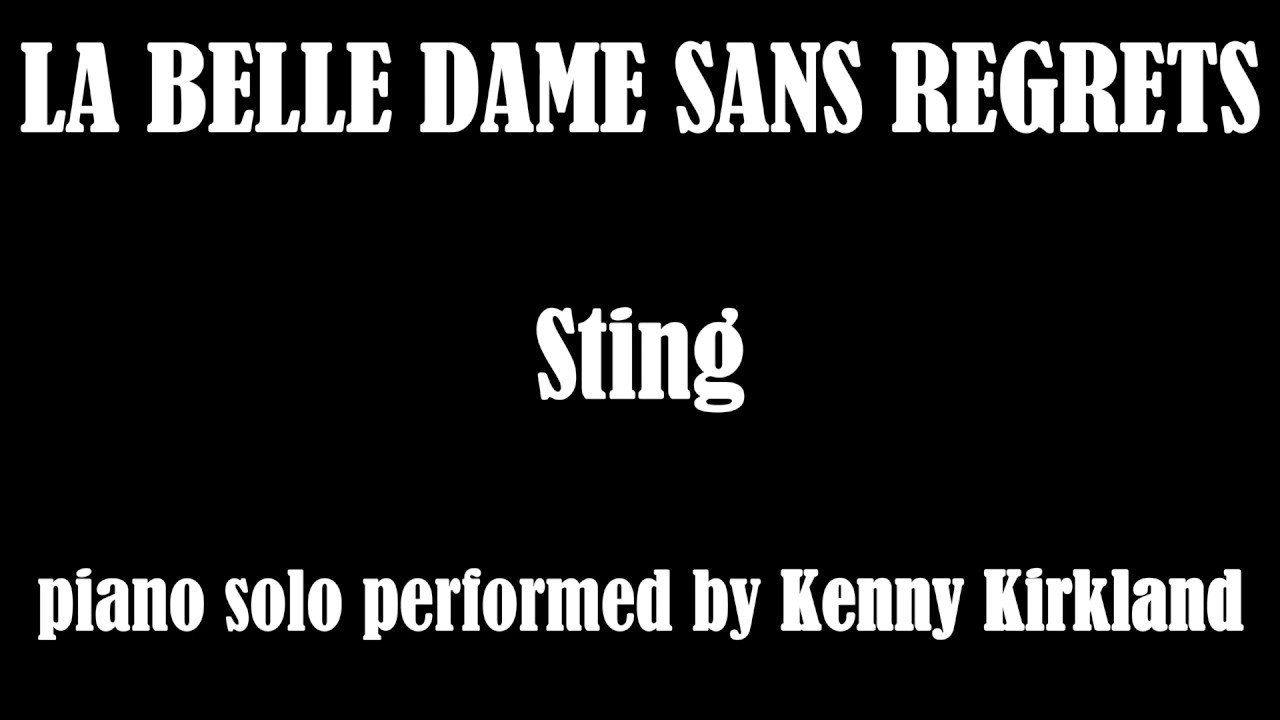 La dame sans regret. La Belle Dame Sans regrets стинг. Стинг Ноты для фортепиано la Belle Dame Sans regrets. La Belle Dame Sans regrets Ноты. La Belle Dame Sans regrets Piano solo Transcription.
