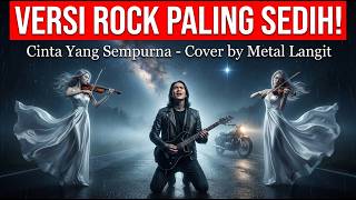 Versi Rock Paling Sedih! Cinta Yang Sempurna - Cover by Metal Langit