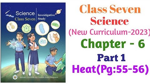 Class 7 | Science (English Version) | Chapter 6 ( Heat and Temperature ) | Part 1 ( Pg 55-56 )