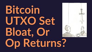 Bitcoin UTXO Set Bloat, or Large Op Returns?