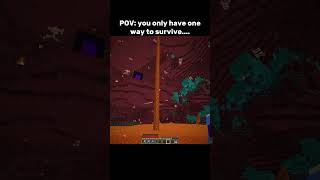 Only One Way To Survive.