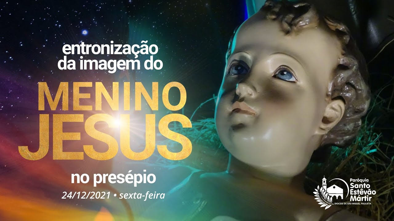 ENTRONIZAÇÃO DA IMAGEM DO MENINO JESUS NO PRESÉPIO da Paróquia Santo Estêvão Mártir • 24/12/2021