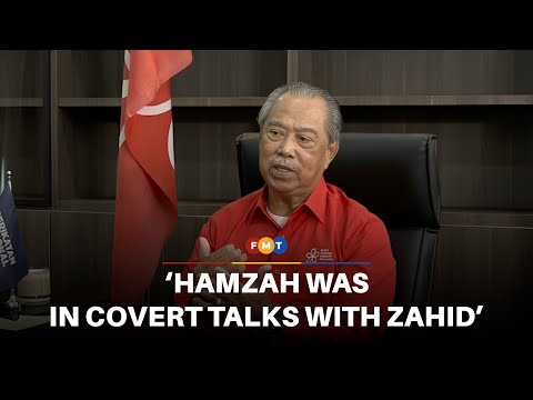 Muhyiddin claims Hamzah was in covert talks with Zahid