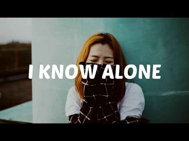 I Know Alone Mp3 Download 320kbps