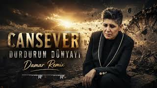 Cansever - Durdurun Dünyayı (My World Remix)
