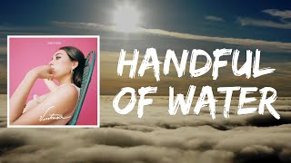 Handful of Water (Lyrics) by Sofía Valdés
