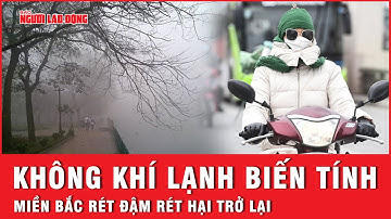 Đón đợt không khí lạnh mới, miền Bắc rét đậm rét hại trở lại kèm mưa phùn và sương mù | Thời sự
