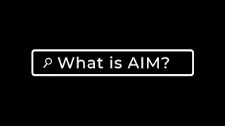What Is AIM?