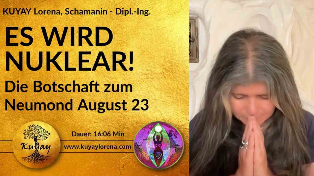 KRIEG DER MÄCHTIGEN - dringende schamanische Botschaft zum Neumond August 2023 - Kuyay Lorena