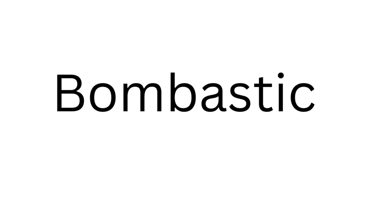 How to Pronounce Bombastic Correctly?