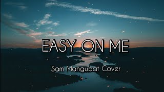 EASY ON ME LYRICS - Cover by Sam Mangubat
