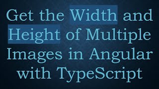 Get the Width and Height of Multiple Images in Angular with TypeScript