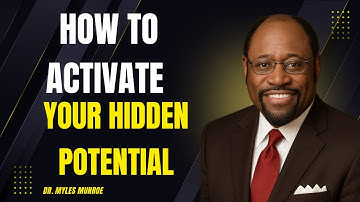 The Secret to Unlocking Your Hidden Potential (Start Today) || Dr Myles Munroe