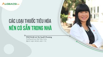 Các loại thuốc tiêu hóa nên có sẵn trong nhà