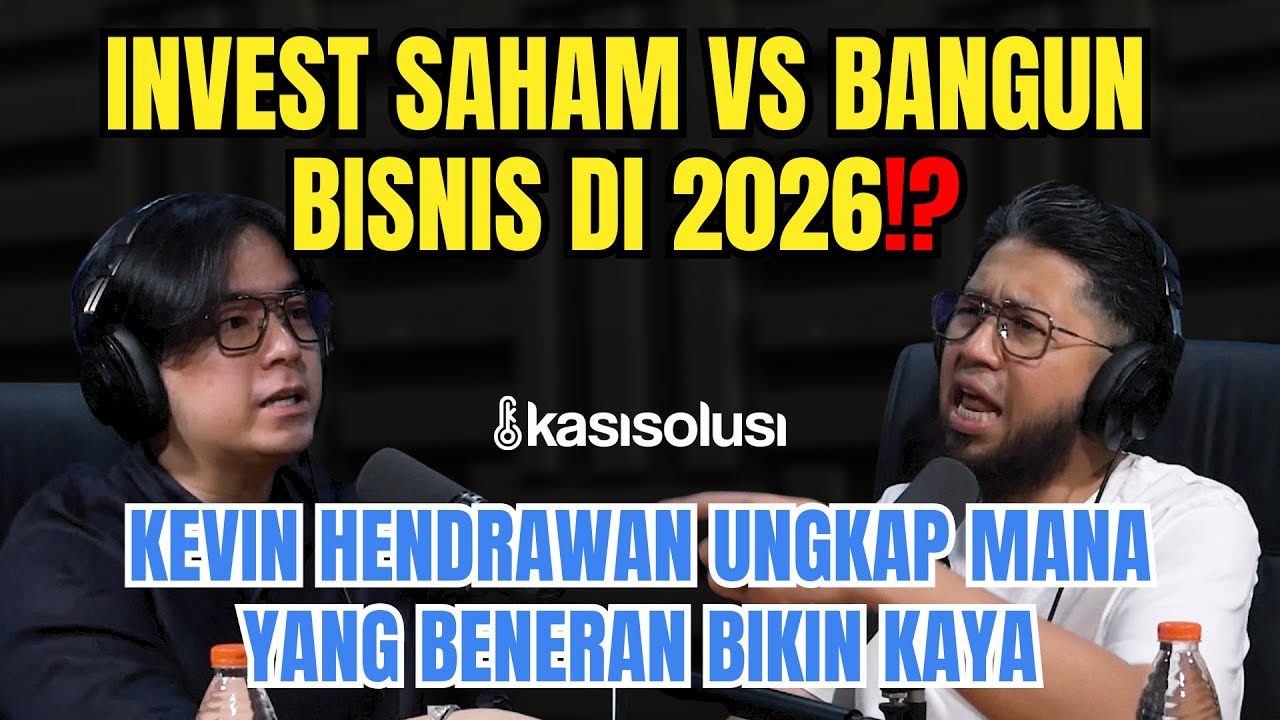 Invest Saham vs Bangun Bisnis: Mana Bikin Kaya di 2026⁉️Kevin Hendrawan Bongkar Realita Pahitnya