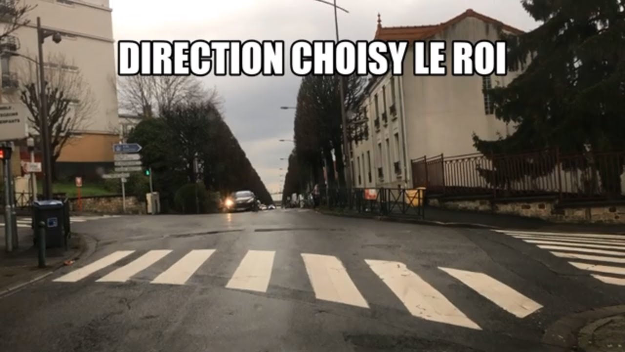 Direction choisy le roi -Roote 4K- Drinving- Region de france