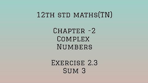 12th std maths (TN) - Chapter 2-Complex numbers- Exercise 2.3 -sum 3