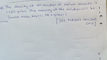 The density of 3M solution of NaCl is 1.252g/mL. The molality of the solution will be?JEE MAINS 2013